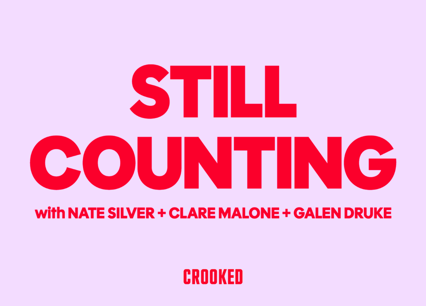 Announcing “Still Counting” with Galen Druke and Clare Malone