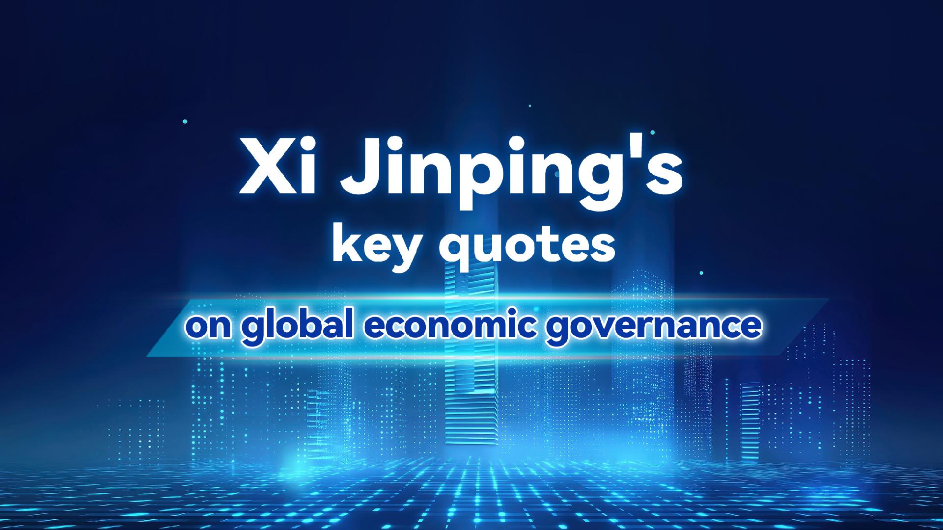 Xi Jinping's key quotes on global economic governance