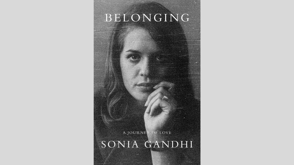 Sonia Gandhi’s ‘Belonging’: From being shelved to the shelves
