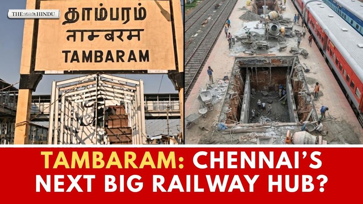 Watch: Tambaram set for a major railway expansion