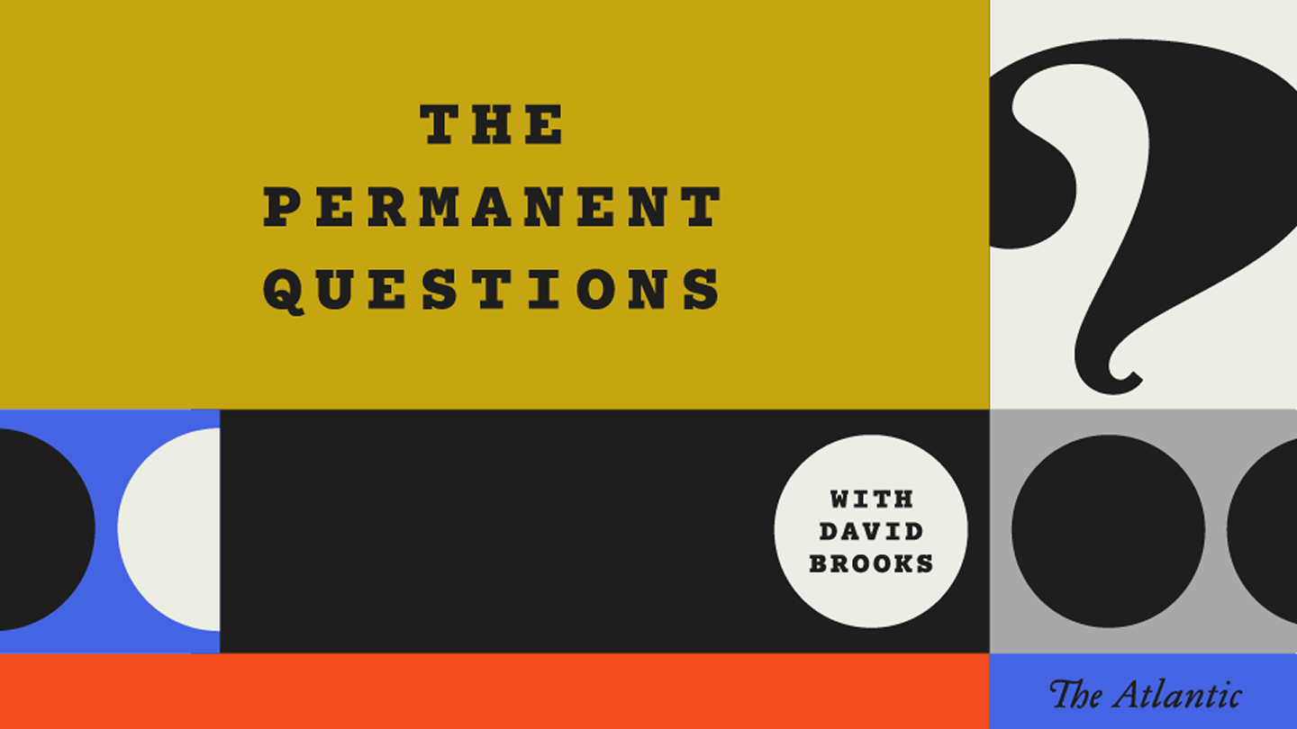 The Atlantic Launches New Weekly Video Podcast, The Permanent Questions With David Brooks