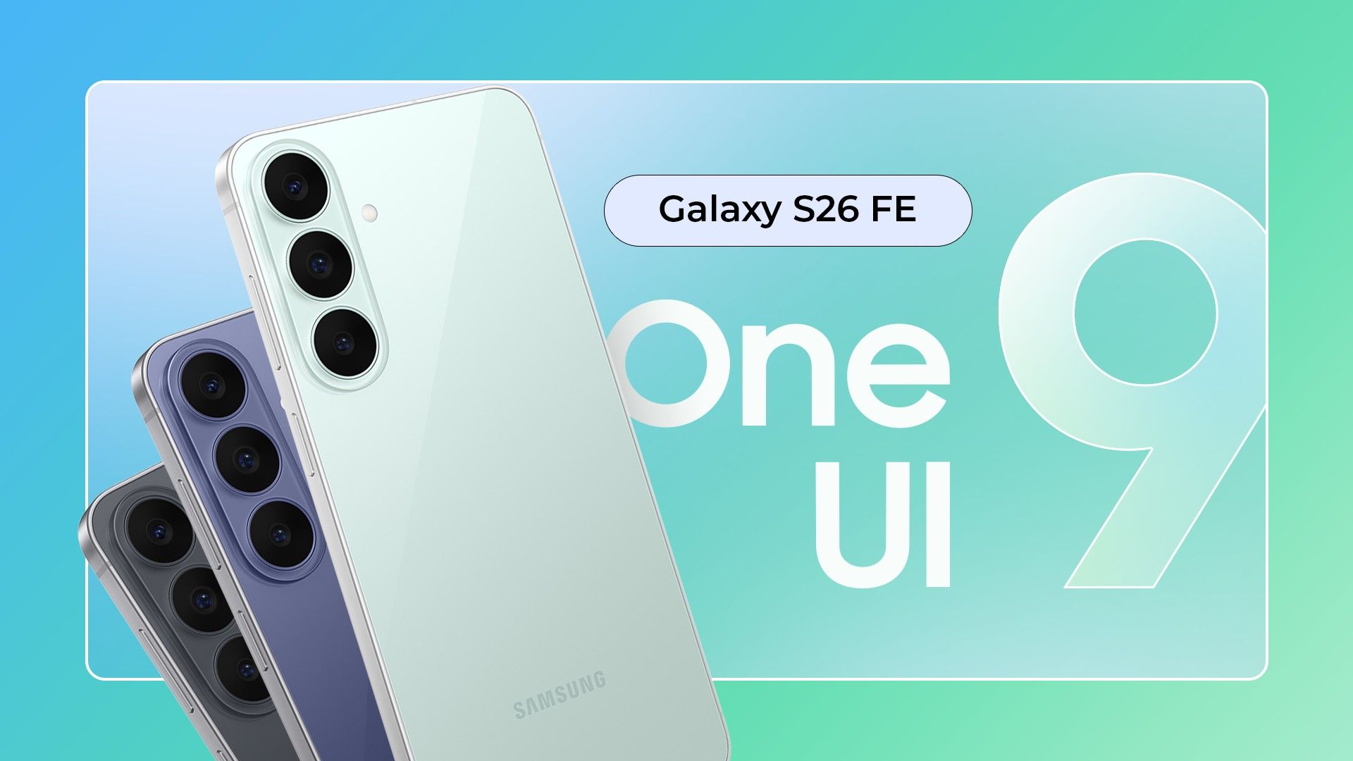 Samsung's cheapest Galaxy S26 got One UI 9 before its priciest one; it's deliberate