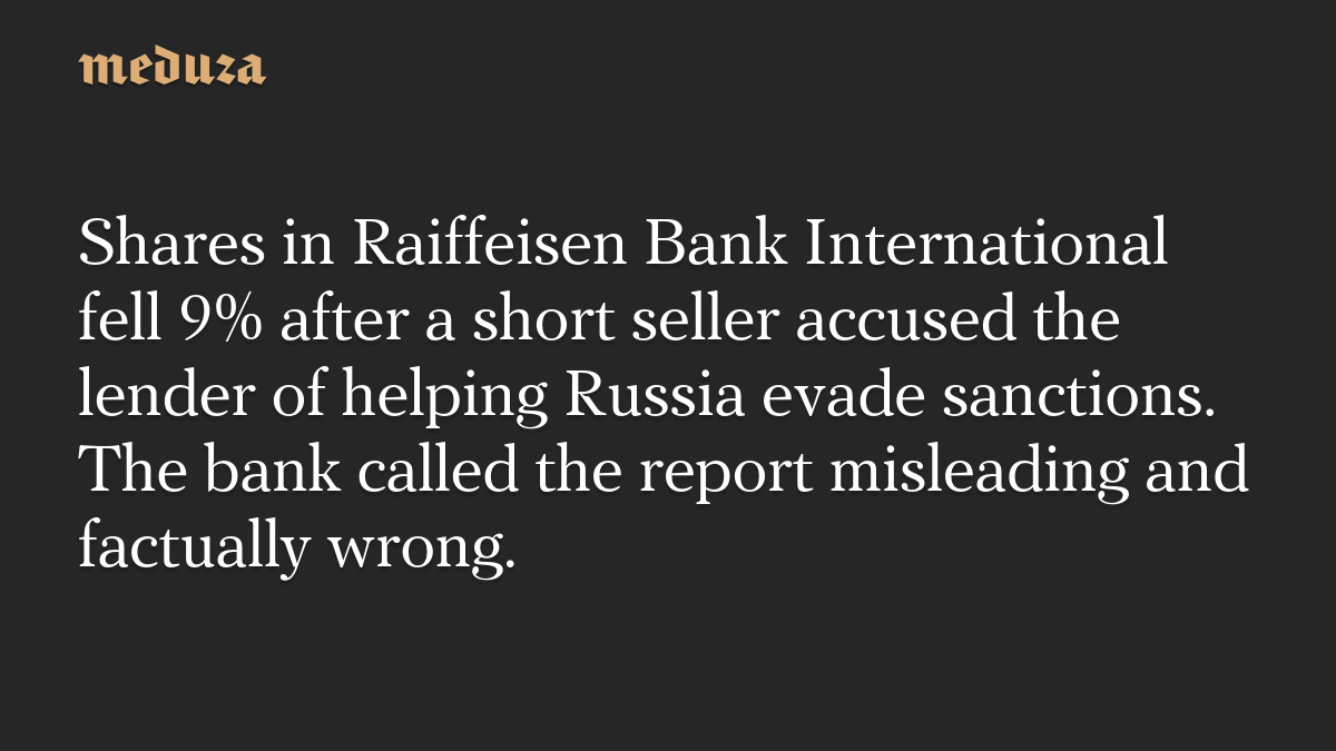Shares in Raiffeisen Bank International fell 9% after a short seller accused the lender of helping Russia evade sanctions. The bank called the report misleading and factually wrong.