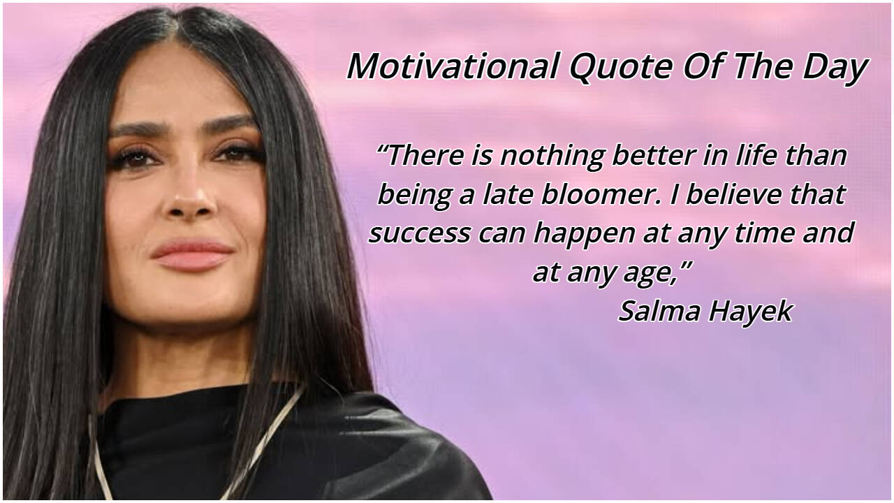 Motivational quote of the day by Salma Hayek