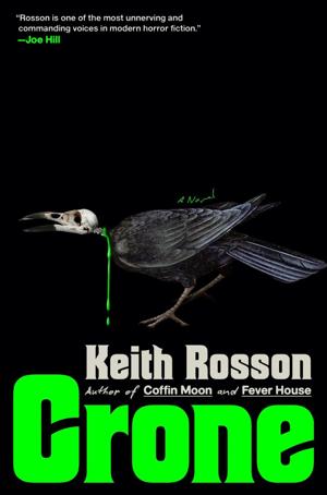 Stephen King-praised horror novelist Keith Rosson returns with ‘Crone’