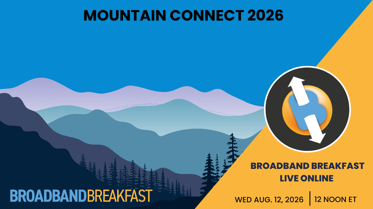 Broadband Breakfast on August 12, 2026: Mountain Connect 2026