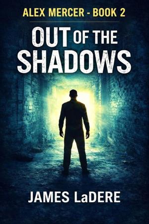 One Operative. One Nation Under Siege. James LaDere’s Shadow Government: Alex Mercer Book One Is the Thriller 2025 Needed