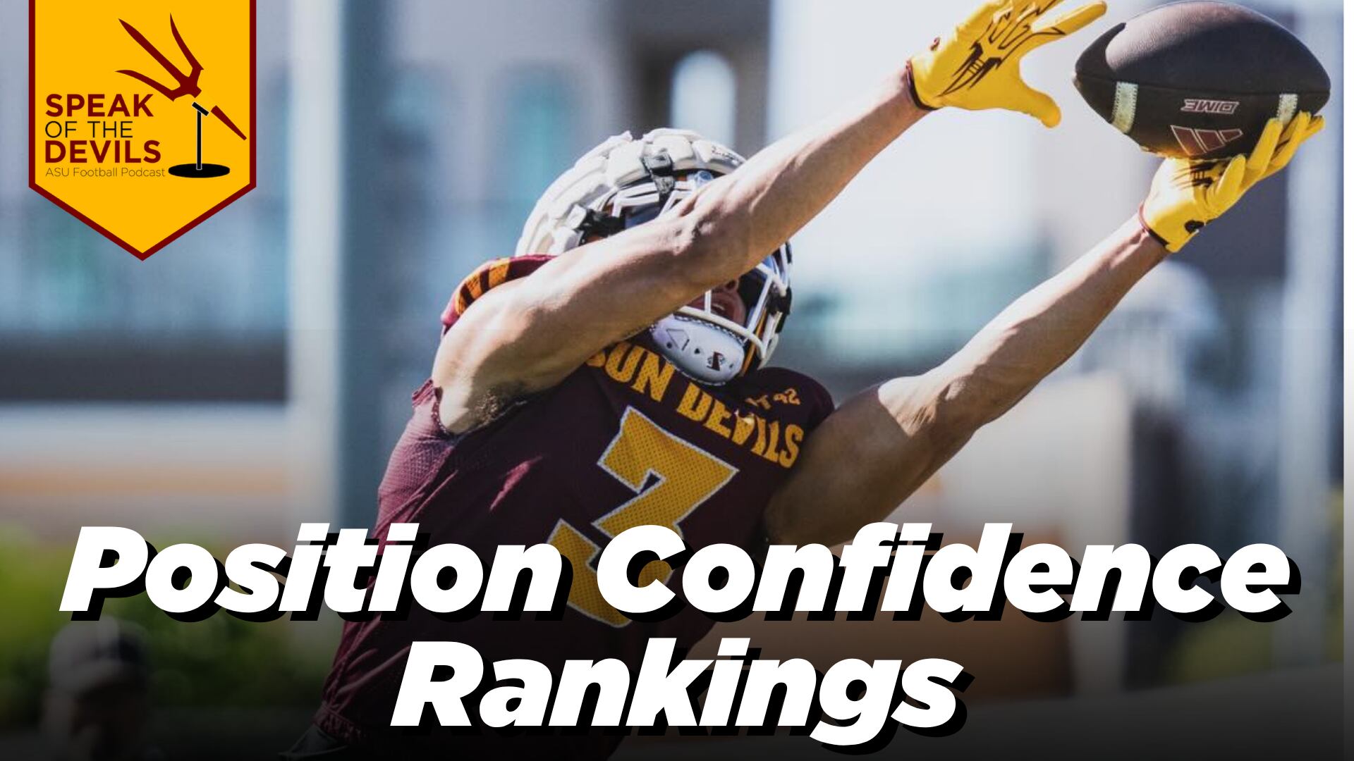 Speak of the Devils Podcast: 2026 ASU football positional confidence rankings