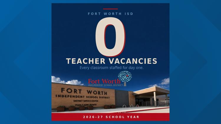 Fort Worth ISD says it will start school year with zero teacher vacancies