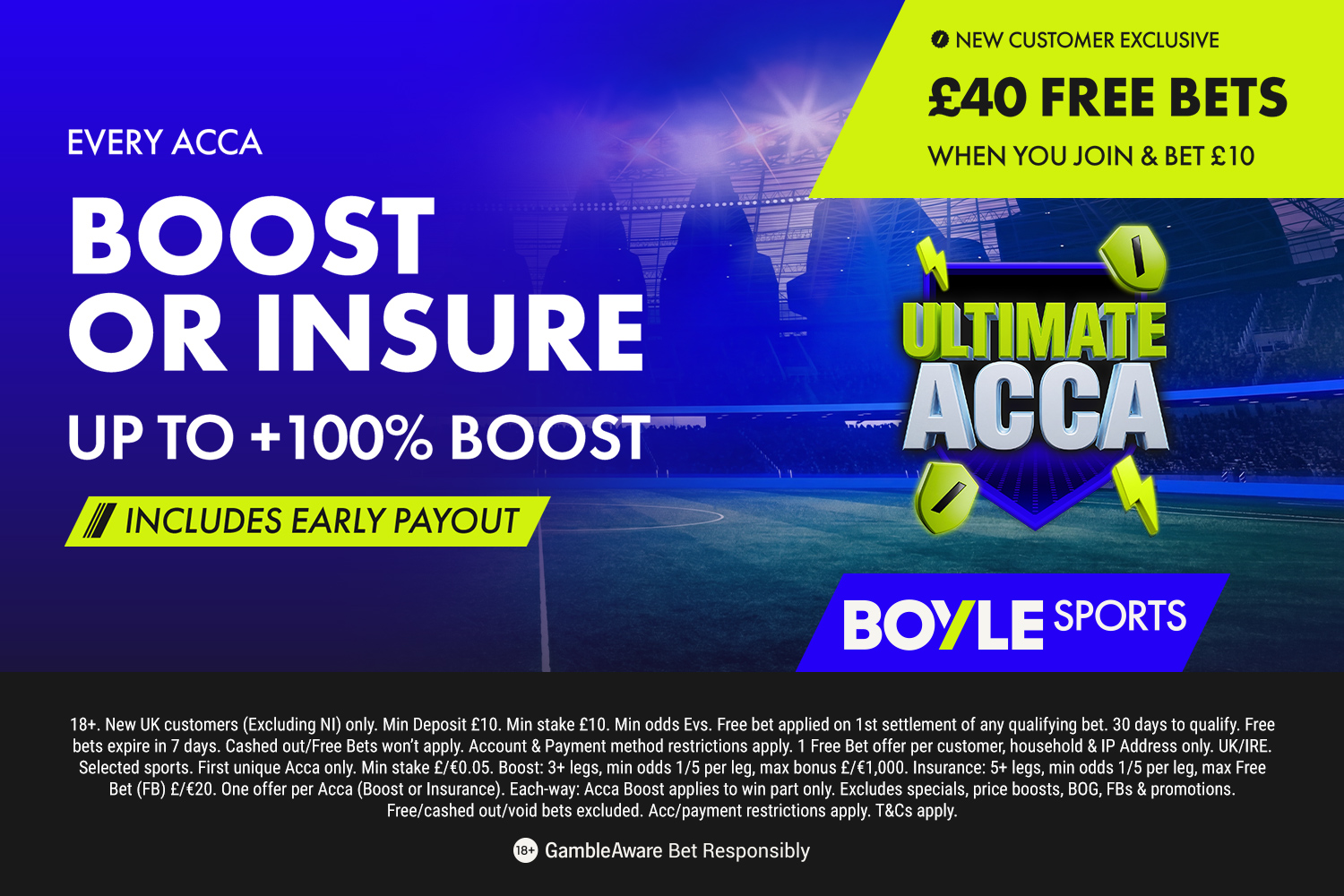 Bet £10 Get £40 in free bets with BOYLE Sports, plus Boost or Insure your Acca