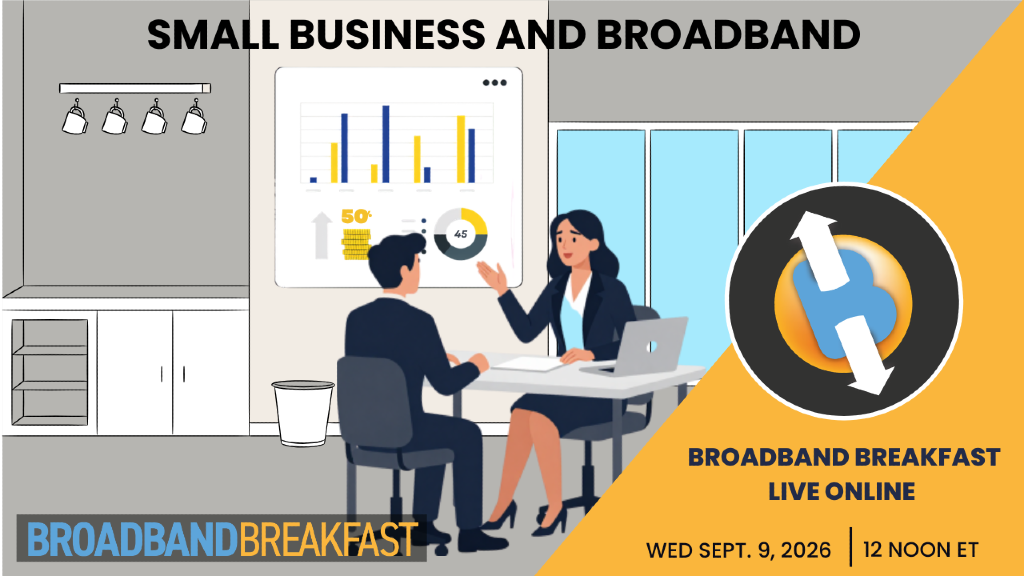Broadband Breakfast on September 9, 2026: Small Business and Broadband