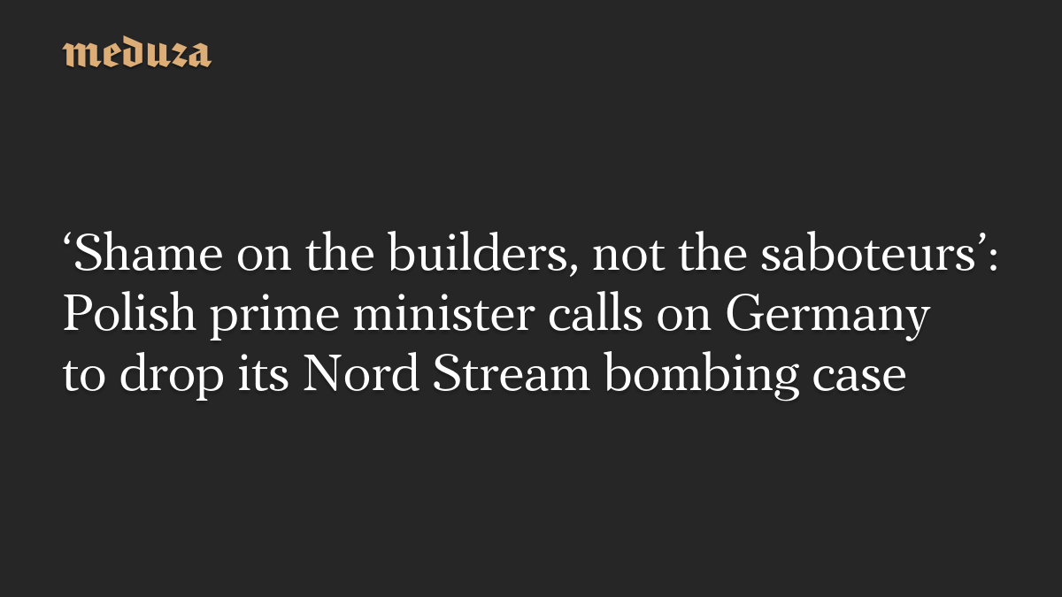 ‘Shame on the builders, not the saboteurs’: Polish prime minister calls on Germany to drop its Nord Stream bombing case